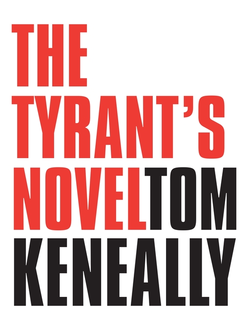 Title details for The Tyrant's Novel by Tom Keneally - Wait list